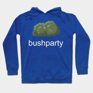 BUSH PARTY Hoodie